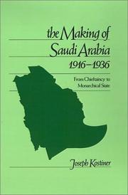 Cover of: The making of Saudi Arabia, 1916-1936: from chieftaincy to monarchical state