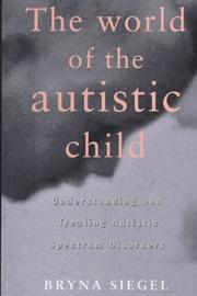 Cover of: The world of the autistic child: understanding and treating autistic spectrum disorders