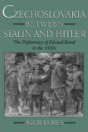 Cover of: Czechoslovakia between Stalin and Hitler: the diplomacy of Edvard Beneš in the 1930s