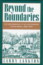 Cover of: Beyond the boundaries: life and landscape at the Lake Superior copper mines, 1840-1875