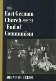 The East German church and the end of communism by Burgess, John P.