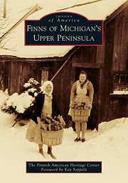 Finns of Michigan's Upper Peninsula by The Finnish American Heritage Center, Kay Seppälä