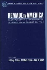 Cover of: Remade in America: transplanting and transforming Japanese management systems