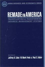 Remade in America : transplanting and transforming Japanese management systems