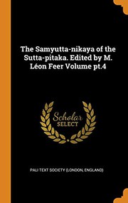 Cover of: The Samyutta-Nikaya of the Sutta-Pitaka. Edited by M. Léon Feer Volume Pt.4