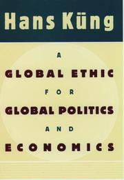 Cover of: A global ethic for global politics and economics by Hans Küng