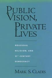 Public vision, private lives : Rousseau, religion, and 21st-century democracy