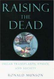 Cover of: Raising the Dead: Organ Transplants, Ethics, and Society
