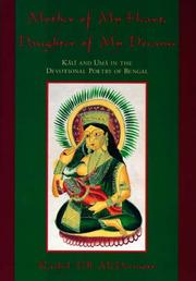 Cover of: Mother of my heart, daughter of my dreams: Kālī and Umā in the devotional poetry of Bengal