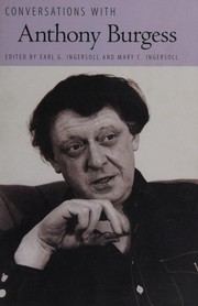 Conversations with Anthony Burgess by Anthony Burgess, Earl G. Ingersoll, Mary C. Ingersoll