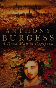 A Dead Man in Deptford by Anthony Burgess