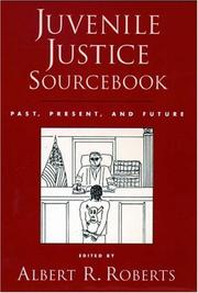 Juvenile justice sourcebook : past, present and future