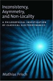 Inconsistency, asymmetry, and non-locality : a philosophical investigation of classical electrodynamics