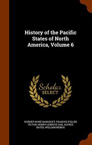 Cover of: History of the Pacific States of North America, Volume 6