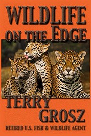 Cover of: Wildlife On The Edge: Adventures of a Special Agent in the U.S. Fish & Wildlife Service