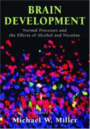 Cover of: Brain development: normal processes and the effects of alcohol and nicotine / edited by Michael W. Miller.