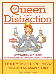 Cover of: The Queen of Distraction: How Women With ADHD Can Conquer Chaos, Find Focus, and Get More Done