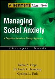 Cover of: Managing social anxiety: a cognitive-behavioral treatment program : therapist guide