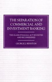 Cover of: The separation of commercial and investment banking: the Glass-Steagall Act revisited and reconsidered