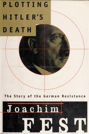 Plotting Hitler's death by Joachim Fest