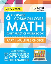 Cover of: Argo Brothers Math Workbook, Grade 6: Common Core Math Multiple Choice, Daily Math Practice Grade 6