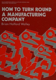 Cover of: How to turn round a manufacturing company