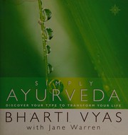 Cover of: Simply Ayurveda: discover your type to transform your life