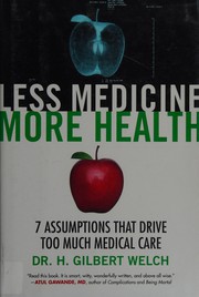 Less medicine, more health by H. Gilbert Welch