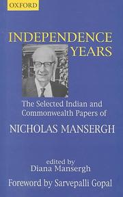 Cover of: Independence years: the selected Indian and Commonwealth papers of Nicholas Mansergh