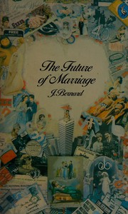 Cover of: The future of marriage by Jessie Shirley Bernard