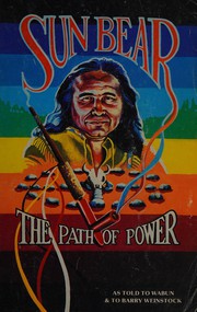 Cover of: Sun Bear, the path of power: as told to Wabun and to Barry Weinstock.