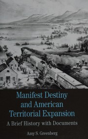 Cover of: Manifest Destiny and American Territorial Expansion by Amy S. Greenberg