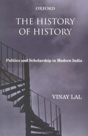 The history of history : politics and scholarship in modern India