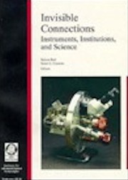 Cover of: Invisible connections: instruments, institutions, and science
