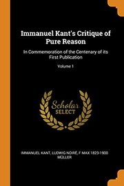Cover of: Immanuel Kant's Critique of Pure Reason: In Commemoration of the Centenary of its First Publication; Volume 1