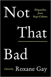 Cover of: Not that bad: dispatches from rape culture