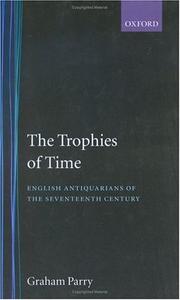 The trophies of time : English antiquarians of the seventeenth century
