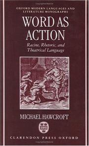 Word as action : Racine, rhetoric, and theatrical language