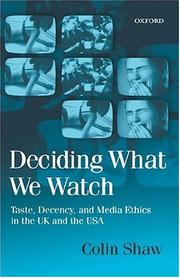 Cover of: Deciding what we watch: taste, decency, and media ethics in the UK and the USA