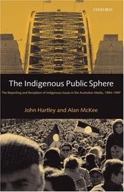 Cover of: The Indigenous Public Sphere: The Reporting and Reception of Aboriginal Issues in the Australian Media