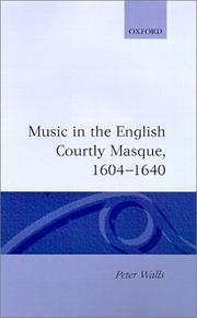 Music in the English courtly masque, 1604-1640 by Peter Walls