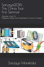 Cover of: Sanjaya2016 : The China Tour First Seminar : Shenzhen, April 21: Magnetics Design and Optimization Course for Huawei
