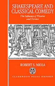 Shakespeare and classical comedy : the influence of Plautus and Terence