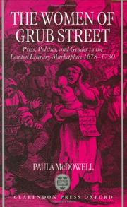 Cover of: The women of Grub Street: press, politics, and gender in the London literary marketplace, 1678-1730