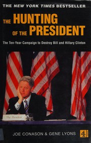 Cover of: The hunting of the President: the ten-year campaign to destroy Bill and Hillary Clinton