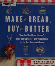 Make the bread, buy the butter by Jennifer Reese