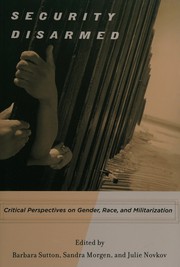 Cover of: Security disarmed: critical perspectives on gender, race, and militarization