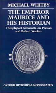 Cover of: The Emperor Maurice and his historian: Theophylact Simocatta on Persian and Balkan warfare