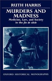 Murders and madness : medicine, law, and society in the Fin de Si[GRAVE]ecles