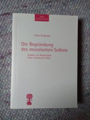 Die Begründung des moralischen Sollens by Klaus Steigleder